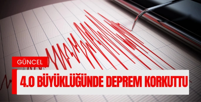  4.0 büyüklüğünde deprem paniğe neden oldu