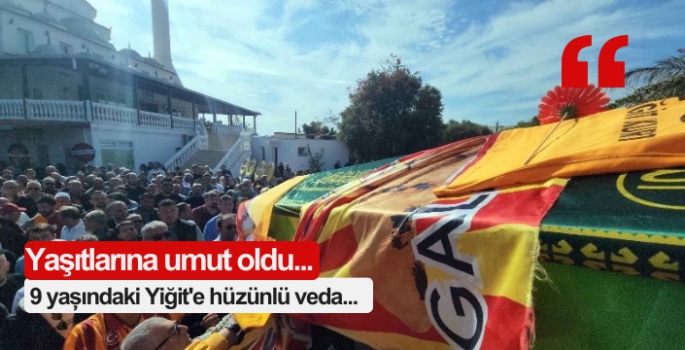 9 yaşındaki Yiğit'e hüzünlü veda...