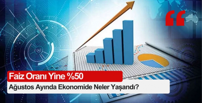 Ağustos Ayında Ekonomide Neler Yaşandı?