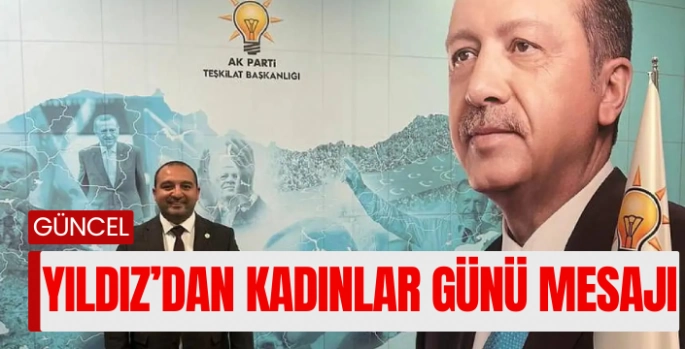 AK Parti Bodrum İlçe Başkanı Yaşar Yıldız’dan 8 Mart Dünya Emekçi Kadınlar Günü Mesajı