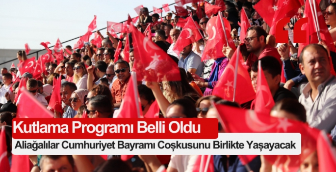 Aliağalılar 29 Ekim Cumhuriyet Bayramı Coşkusunu Hep Birlikte Yaşayacak