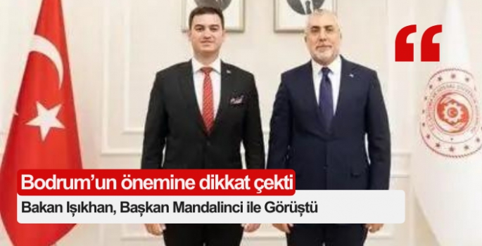 Bakan Işıkhan, Başkan Mandalinci ile Görüştü