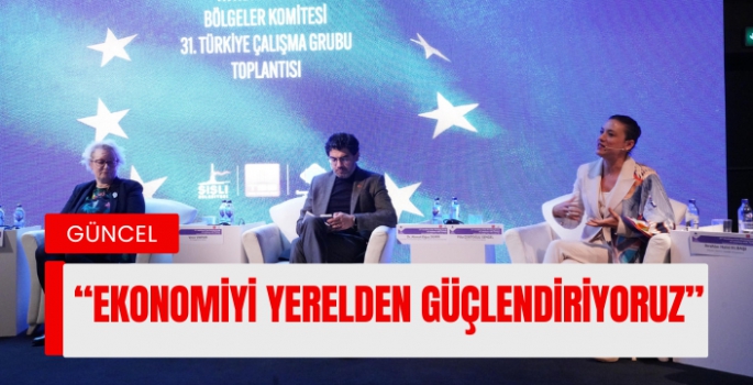 Başkan Sengel, Avrupa Birliği buluşmasında konuştu: “Ekonomiyi Yerelden güçlendiriyoruz”