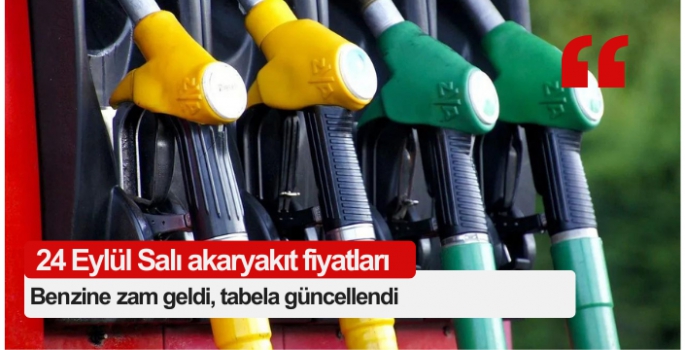 Benzine zam geldi, tabela güncellendi: 24 Eylül Salı akaryakıt fiyatları