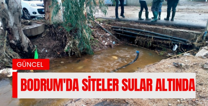 Bodrum Akyarlar’da Sel Felaketi: Siteler Sular Altında