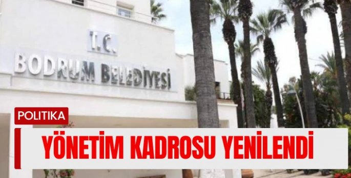 Bodrum Belediyesi’nde Yeni Atamalar: Yönetim Kadrosu Yenilendi