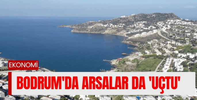 Bodrum'da arsalar da 'uçtu': 500 metrekare 30 milyon TL