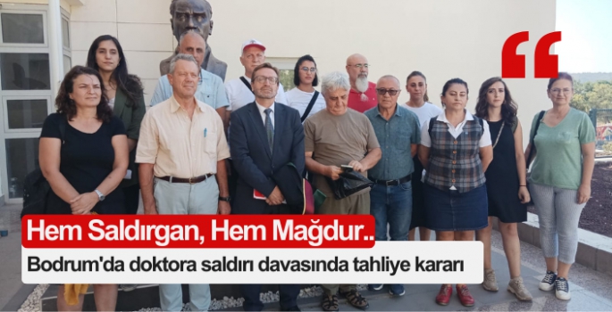 Bodrum'da doktora saldırı davasında tahliye kararı