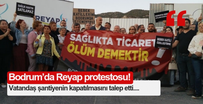 Bodrum’da Reyap protestosu: Şantiyeyi mühürleyin