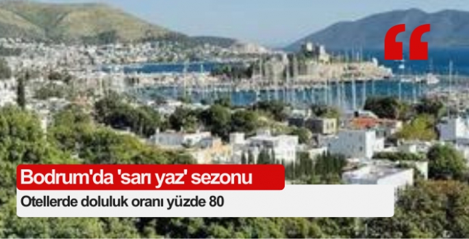 Bodrum'da 'sarı yaz' sezonu: Otellerde doluluk oranı yüzde 80