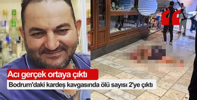 Bodrum'daki kardeş kavgasında ölü sayısı 2'ye çıktı