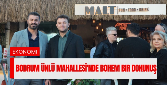 Bodrum Ünlü Mahallesi'nde Bohem Bir Dokunuş: Malt Kapılarını Açtı