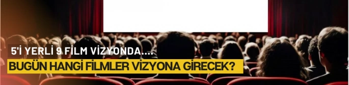 Bugün hangi filmler vizyona girecek?