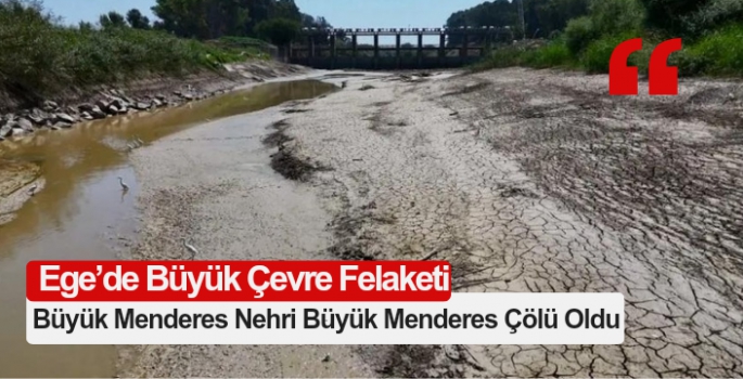 Büyük Menderes Nehri Büyük Menderes Çölü oldu