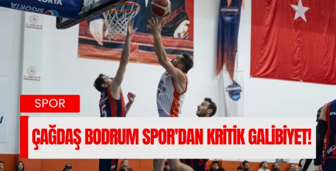 ÇAĞDAŞ BODRUM SPOR'DAN KRİTİK GALİBİYET!