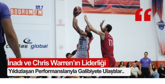 Çağdaş Bodrum’un İnadı ve Chris Warren’ın Liderliği Galibiyeti Getirdi