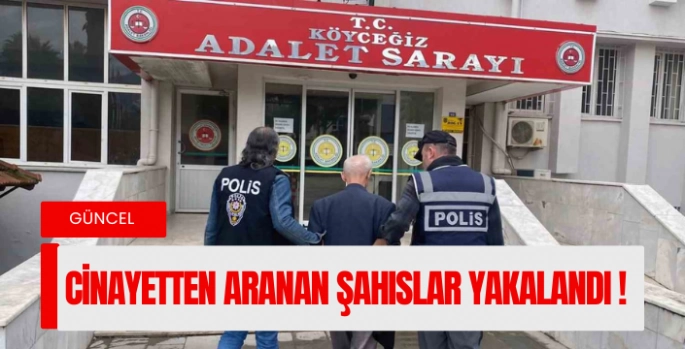 CİNAYETTEN ARANAN ŞAHISLAR YAKALANDI !