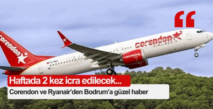 Corendon ve Ryanair’den İzmir, Bodrum ve Dalaman’a güzel haber