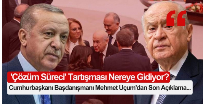 Cumhurbaşkanı Başdanışmanı Mehmet Uçum'dan Son Açıklama... 'Çözüm Süreci' Tartışması Nereye Gidiyor?