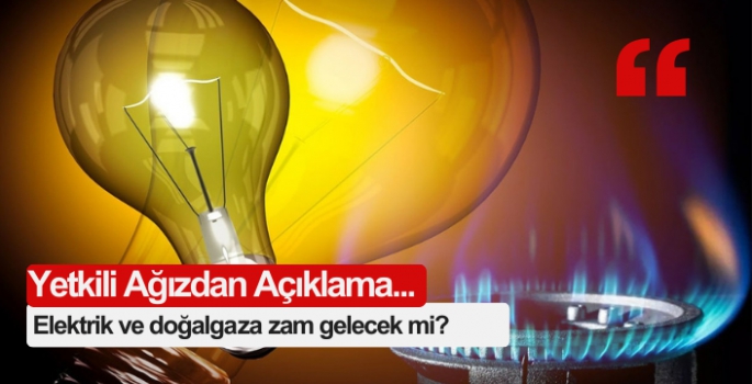 Elektrik ve doğalgaza zam gelecek mi?