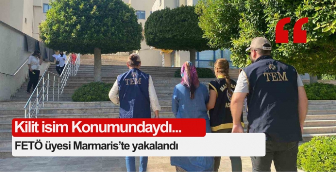 FETÖ üyesi Marmaris’te yakalandı