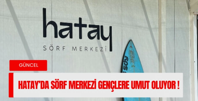 Hatay dalgaların iyileştirici gücü ile kalkınıyor 