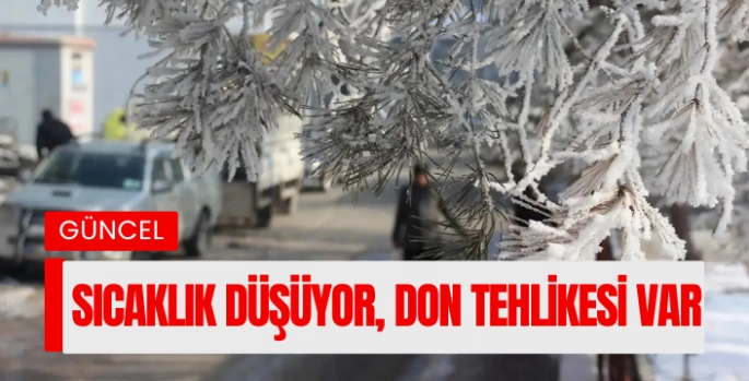 Hava sıcaklığı düşüyor, don tehlikesi var