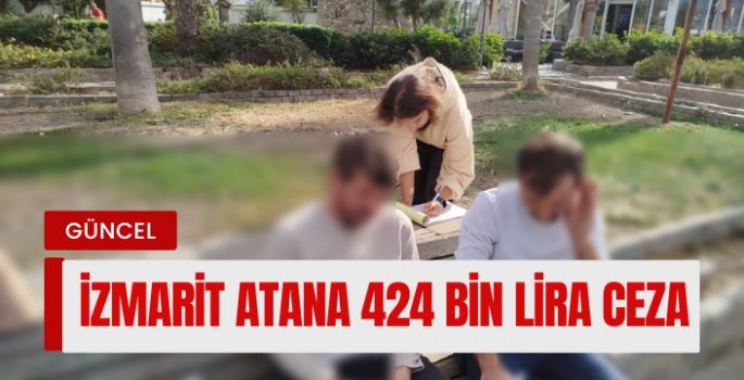 İzmarit atanlara ceza yağdı:  207 Kişiye 424 Bin Lira Ceza