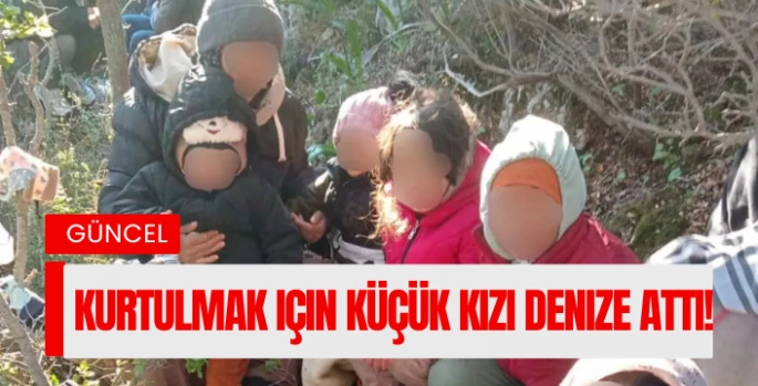 Kurtulmak için küçük kızı denize attı!