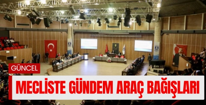 Mart Ayı meclisi toplanıyor: Gündem araç bağışları