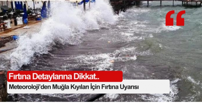 Meteoroloji’den Muğla Kıyıları İçin Fırtına Uyarısı