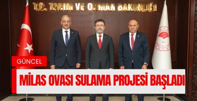 Milas Ovası Sulama Projesi İnşaatına Başlandı