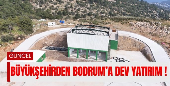 Muğla Büyükşehir Belediyesi'nden Bodrum’a çevre yatırımı