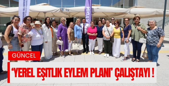 Muğla Büyükşehir’den ‘Yerel Eşitlik Eylem Planı’ çalıştayı