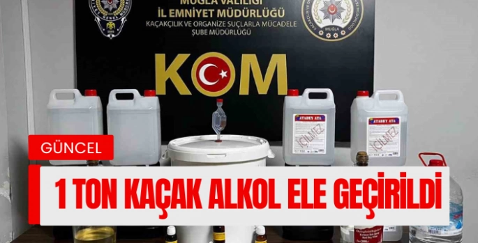 Muğla’da 1 ton kaçak alkol ele geçirildi