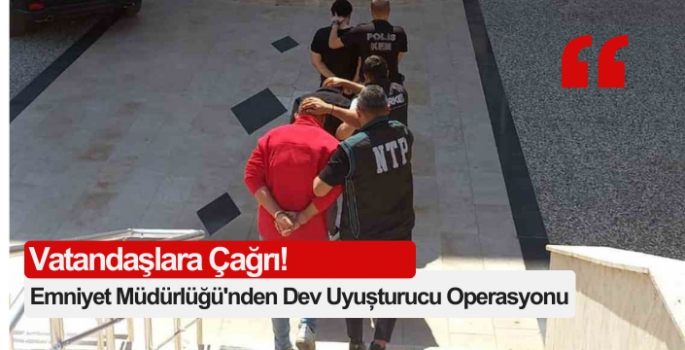 Muğla İl Emniyet Müdürlüğü'nden Dev Uyuşturucu Operasyonu