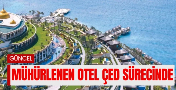 Mühürlenen Lüks Otel, ÇED Sürecine Yeniden Alındı