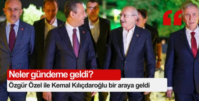 Özgür Özel ile Kemal Kılıçdaroğlu bir araya geldi: Görüşmede neler gündeme geldi?