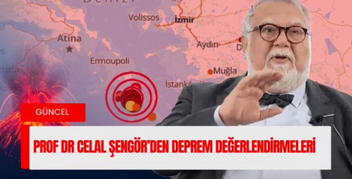 PROF DR CELAL ŞENGÖR DEPREMLERİ DEĞERLENDİRDİ !