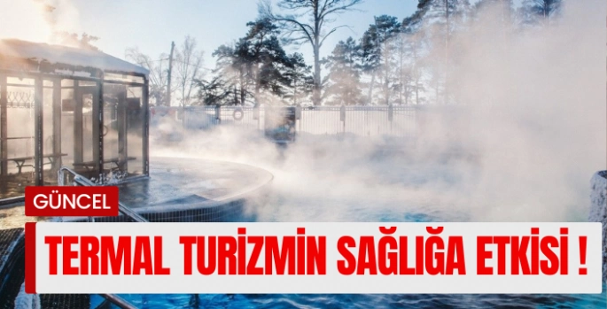 Sağlık amaçlı termal yatırımlara ihtiyaç büyük