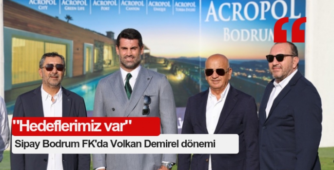 Sipay Bodrum FK'da Volkan Demirel dönemi 