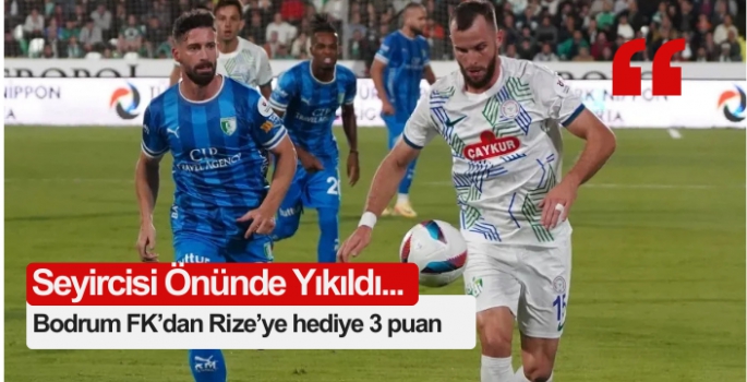 Sipay Bodrum FK sahasında Çaykur Rizespor’a mağlup oldu