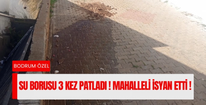 SU BORUSU 3 KEZ PATLADI MAHALLELİ İSYAN ETTİ !