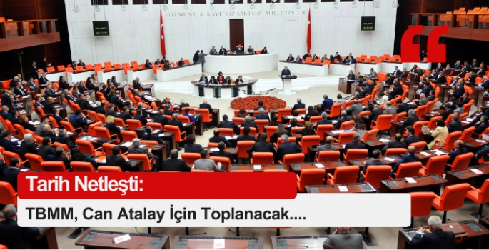 Tarih netleşti: TBMM, Can Atalay için toplanacak