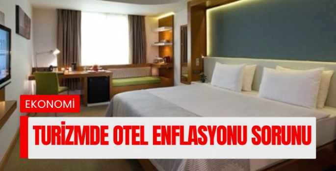 Turizmde otel enflasyonu gelecekte sorun olabilir