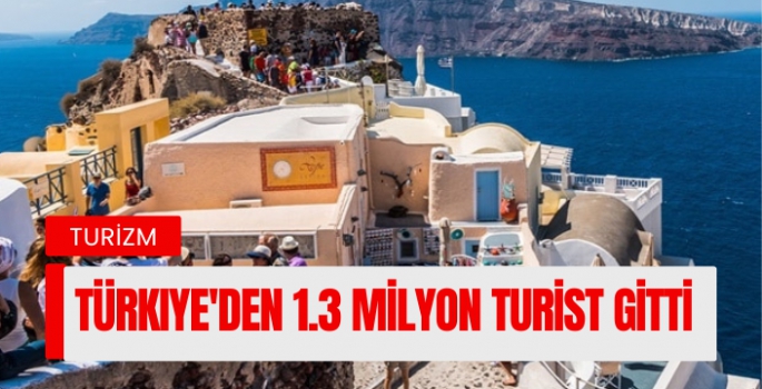 Türkiye'den Yunanistan'a 1.3 milyon turist gitti