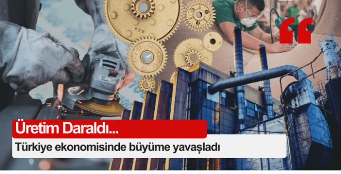 Türkiye ekonomisinde büyüme yavaşladı