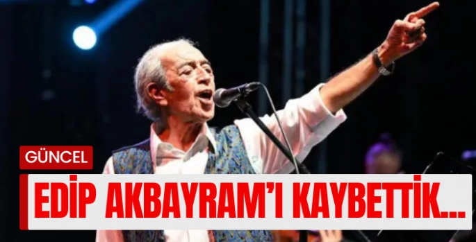 TÜRKÜLER EDİP AKBAYRAM’SIZ KALDI.