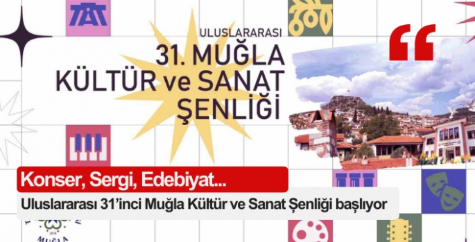 Uluslararası 31’inci Muğla Kültür ve Sanat Şenliği başlıyor