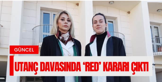 Utanç davasında ‘RED’ kararı çıktı!